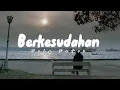 Download Lagu Berkesudahan by Feby Putri —From Chan M3