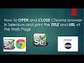 How to Open and Close Chrome Browser in Selenium and Print the Web Page Title and URL