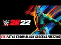How to Fix WWE 2K22 Crashing UE4 Snowball Fatal Error Black Screen Freezing Issue