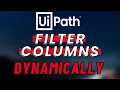 How to DYNAMICALLY Filter Datatable COLUMN Names in UiPath - DataView Tutorial