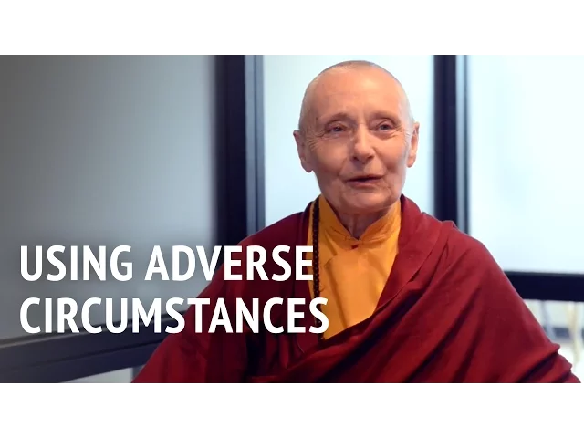 Using Adverse Circumstances | Jetsunma Tenzin Palmo