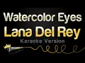 Download Lagu Lana Del Rey - Watercolor Eyes (Karaoke Version)