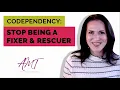 Codependency How to Stop Being a Fixer and Rescuer in Relationships