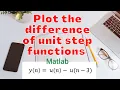 Matlab How to plot the difference of two unit step functions