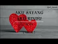 Download Lagu AKU SAYANG AKU RINDU | SCAN | LIRIK