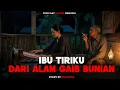 Download Lagu IBU TIRIKU WANITA DARI ALAM BUNIAN