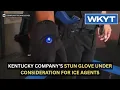 Kentucky company s stun glove under consideration for ICE agents