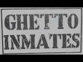 Ghetto Inmates - Higher Than High