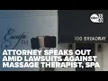 Attorney speaks out amid lawsuits against Homewood massage therapist spa
