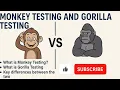 Manual Software Testing 8 Difference between Monkey Testing and Gorilla Testing