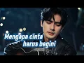 Download Lagu MENGAPA CINTA HARUS BEGINI