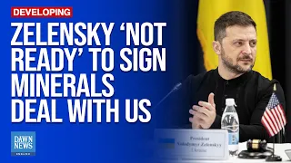 Zelensky ‘Not Ready’ To Sign Minerals Deal With US | Dawn News English