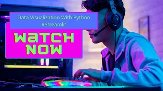 Data Visualization With Streamlit Python