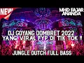 DI KASIH INFO MASZEH !!! DJ GOYANG DOMBRET 2022 JUNGLE DUTCH FULL BASS