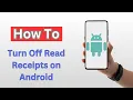 How to Turn off Read Receipts on Android - 2025