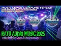 Lagu 🟢NEW RATU AUDIO MUSIC 2025‼️MUSIC LEPAS PALING ENAK FULLBASS LAMPUNG TENGAH#dj #trending #ratuaudio 