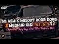Lagu DJ SO ASU X MELODY DORA DORA X ADA YANG TUMBANG CAMPURAN STYLE TANTE V2 | KHARIS SOPAN