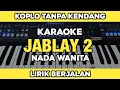 Download Lagu Jablay 2 Koplo Tanpa Kendang Karaoke nada wanita