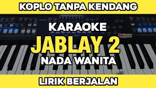 jablay 2 koplo tanpa kendang karaoke nada wanita