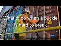Lashing Containers - How to break loose a difficult buckle