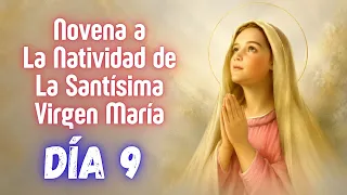 DIA 9 - NOVENA EN HONOR A LA NATIVIDAD DE LA SANTÍSIMA VIRGEN MARÍA