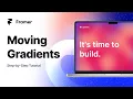 How to create moving gradients and other cool background animations on Framer