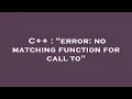 C error no matching function for call to