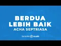 Berdua Lebih Baik - Acha Septriasa  (KARAOKE VERSION)