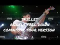 Download Lagu Skillet - Angels Fall Down (Comatose Tour Version, Leg 1)