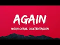 Download Lagu Noah Cyrus - Again (Lyrics) ft. XXXTENTACION, Gustave Rudman