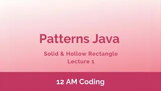 Patterns Java Solid And Hollow Rectangle Lecture 1