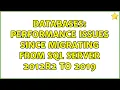 Databases Performance issues since migrating from SQL Server 2012R2 to 2019 2 Solutions