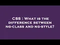 CSS What is the difference between ng-class and ng-style