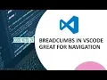 Breadcrumbs in Visual Studio Code VS Code - Great for code navigation