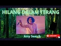 Download Lagu HILANG DALAM TERANG === AMY SEARCH LAGU PALING ENAK DI DENGAR DI MALAM HARI 