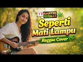 Lagu Seperti Mati Lampu – Reggae Cover 🌴 | Female Vocal by YTSANTRIREGGAE