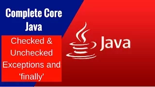 Complete Core Java - Checked Unchecked Exceptions and finally