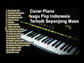 Download Lagu Cover piano Lagu Pop Indonesia Terbaik Sepanjang Masa | Enak Didengar Untuk Menemani Waktu Santai