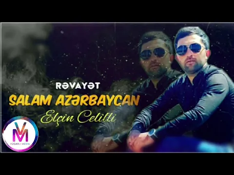 Download MP3 Elcin Celilli - Salam Azerbaycan 2020 [ Revayet]