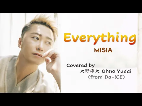 Download MP3 「Vietsub/Lyrics」Cover by 大野雄大 Ohno Yudai -「Everything / MISIA」