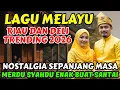 Lagu 🎵 LAGU MELAYU RIAU DAN DELI TRENDING 2026 ‼️ NOSTALGIA SEPANJANG MASA @May_Journey 