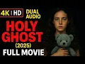 Download Lagu Holy Ghost (2025) Full Movie | Hindi + English | Dual Audio | 4K UltraHD | Horror Thriller