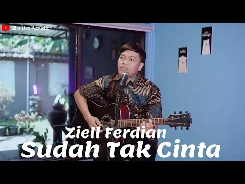 Download MP3 SUDAH TAK CINTA - ZIELL FERDIAN | COVER BY SIHO LIVE ACOUSTIC