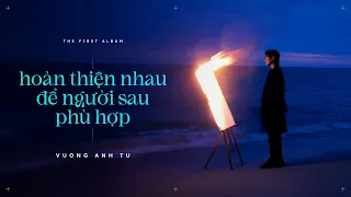Hoàn Thiện Nhau Để Người Sau Phù Hợp - Vương Anh Tú