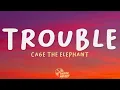 Cage The Elephant - Trouble