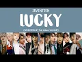 Lagu [LYRICS/가사] SEVENTEEN (세븐틴) - LUCKY [3rd Full Album 'An Ode']