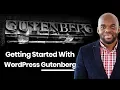 WordPress Gutenberg - Getting started with WordPress Gutenberg everything you need to know