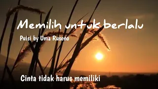 Download MEMILIH UNTUK BERLALU - Cinta tak harus memiliki || Puisi by Uma Ruseno MP3