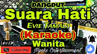 Download SUARA HATI - Evie Tamala (Karaoke) Dangdut || Nada Wanita || D minor MP3