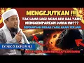 ADA HAL MENGGEMPARKAN AKAN TERJADI DALAM WAKTU DEKAT? CERAMAH USTADZ ZULKIFLI MUHAMMAD ALI TERBARU
